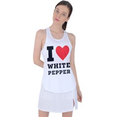 I Love White Pepper Racer Back Mesh Tank Top by ilovewhateva