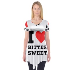 I Love Bitter Sweet Short Sleeve Tunic  by ilovewhateva