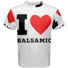 I Love Balsamic Men s Cotton Tee by ilovewhateva