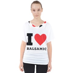 I Love Balsamic V-neck Dolman Drape Top by ilovewhateva