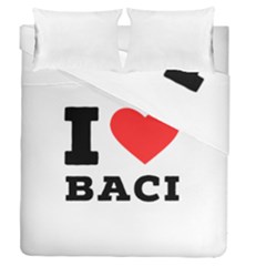 I Love Baci  Duvet Cover Double Side (queen Size) by ilovewhateva