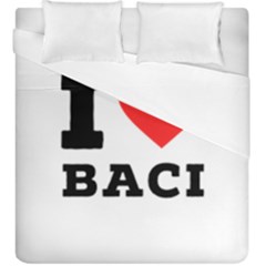 I Love Baci  Duvet Cover Double Side (king Size) by ilovewhateva