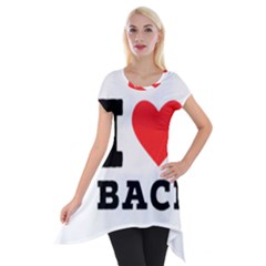 I Love Baci  Short Sleeve Side Drop Tunic by ilovewhateva