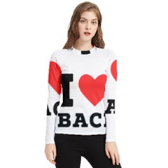 I Love Baci  Women s Long Sleeve Rash Guard by ilovewhateva