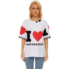 I Love Asparagus  Oversized Basic Tee by ilovewhateva