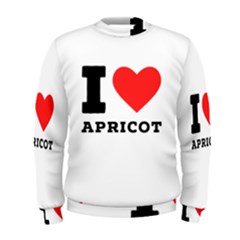 I Love Apricot  Men s Sweatshirt by ilovewhateva