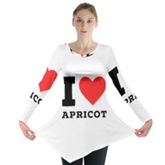 I Love Apricot  Long Sleeve Tunic  by ilovewhateva