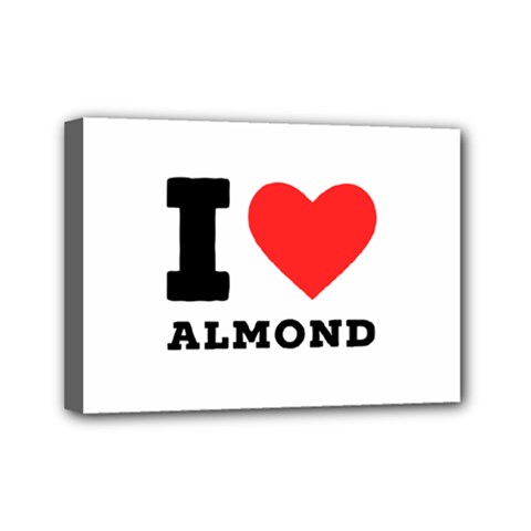 I Love Almond  Mini Canvas 7  X 5  (stretched) by ilovewhateva