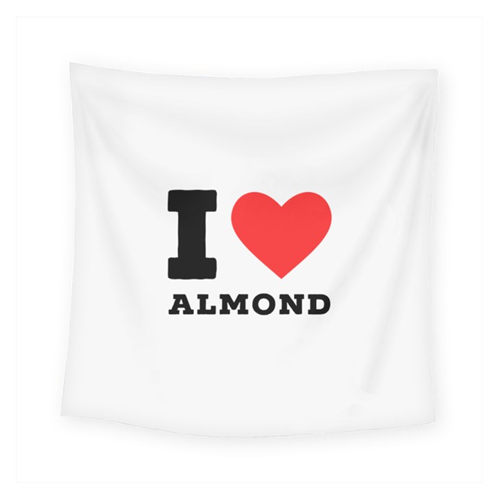 I love almond  Square Tapestry (Small)