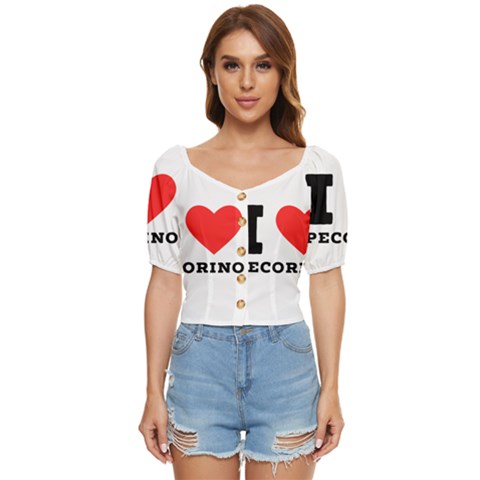 I Love Pecorino  Button Up Blouse by ilovewhateva