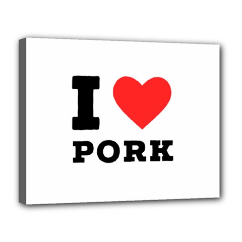 I Love Pork  Canvas 14  X 11  (stretched) by ilovewhateva