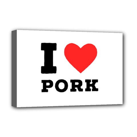 I Love Pork  Deluxe Canvas 18  X 12  (stretched) by ilovewhateva