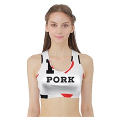 I Love Pork  Sports Bra With Border by ilovewhateva