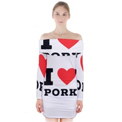 I Love Pork  Long Sleeve Off Shoulder Dress by ilovewhateva