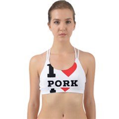 I Love Pork  Back Web Sports Bra by ilovewhateva