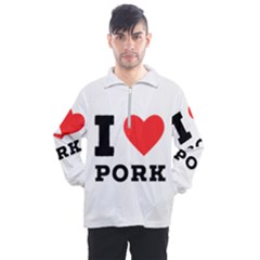 I Love Pork  Men s Half Zip Pullover by ilovewhateva