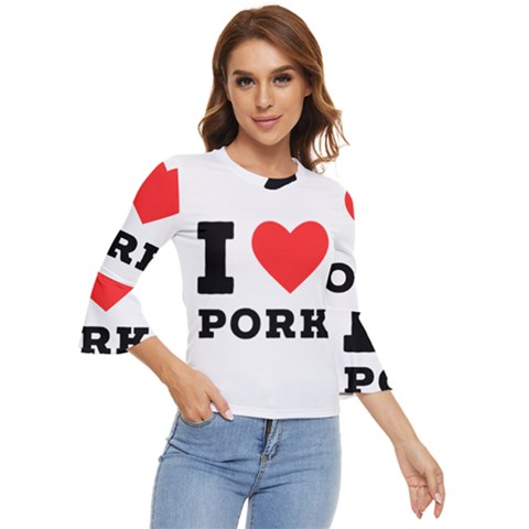 I Love Pork  Bell Sleeve Top by ilovewhateva