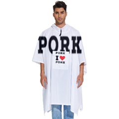 I Love Pork  Men s Hooded Rain Ponchos by ilovewhateva