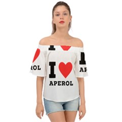 I Love Aperol Off Shoulder Short Sleeve Top by ilovewhateva