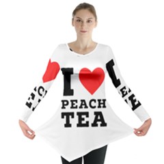 I Love Peach Tea Long Sleeve Tunic  by ilovewhateva