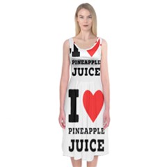 I Love Pineapple Juice Midi Sleeveless Dress by ilovewhateva