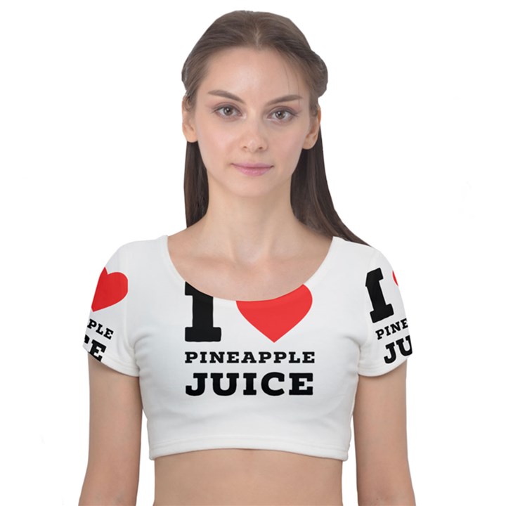 I love pineapple juice Velvet Short Sleeve Crop Top 