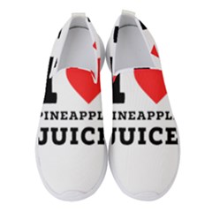 I Love Pineapple Juice Women s Slip On Sneakers by ilovewhateva