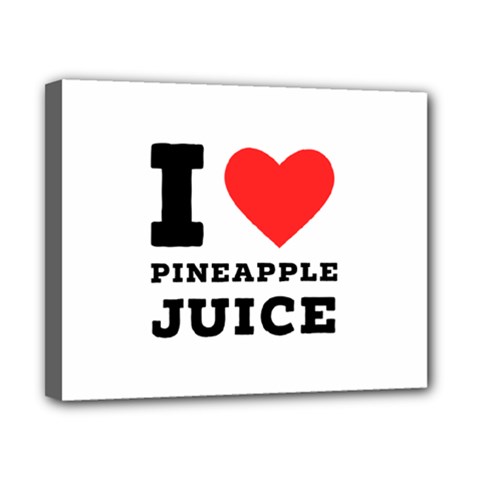 I Love Pineapple Juice Canvas 10  X 8  (stretched) by ilovewhateva