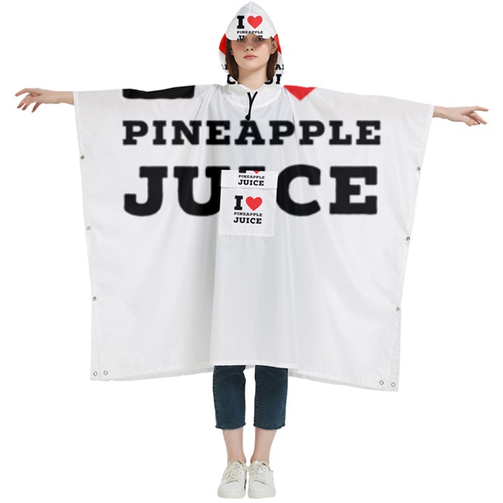 I love pineapple juice Women s Hooded Rain Ponchos