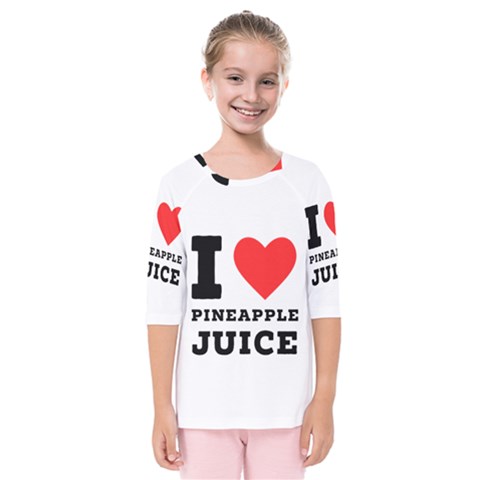 I Love Pineapple Juice Kids  Quarter Sleeve Raglan Tee by ilovewhateva