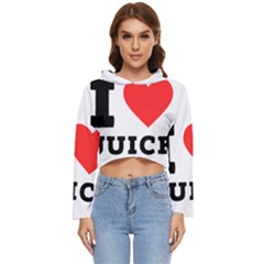 I Love Juice Women s Lightweight Cropped Hoodie by ilovewhateva