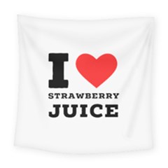 I Love Strawberry Juice Square Tapestry (large) by ilovewhateva