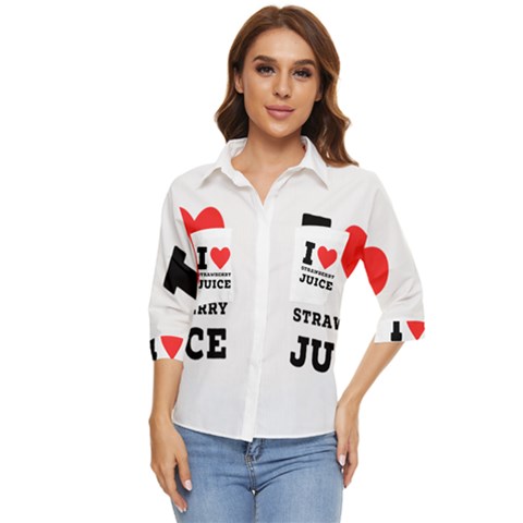 I Love Strawberry Juice Women s Quarter Sleeve Pocket Shirt by ilovewhateva