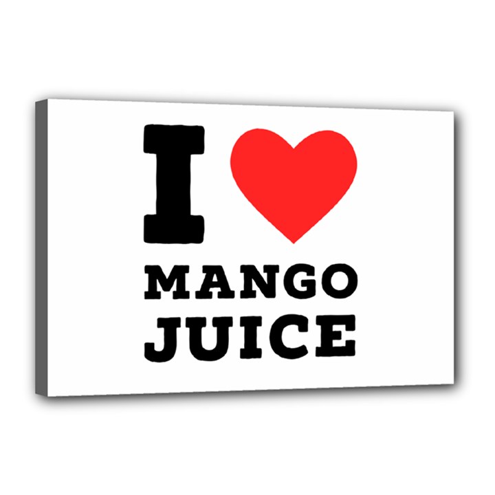 I love mango juice  Canvas 18  x 12  (Stretched)