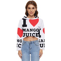 I Love Mango Juice  Women s Lightweight Cropped Hoodie by ilovewhateva