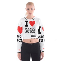 I Love Mango Juice  Cropped Sweatshirt by ilovewhateva