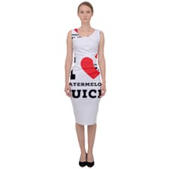 I Love Watermelon Juice Sleeveless Pencil Dress by ilovewhateva