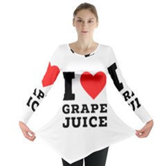 I Love Grape Juice Long Sleeve Tunic  by ilovewhateva