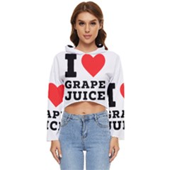 I Love Grape Juice Women s Lightweight Cropped Hoodie by ilovewhateva