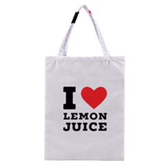 I Love Lemon Juice Classic Tote Bag by ilovewhateva