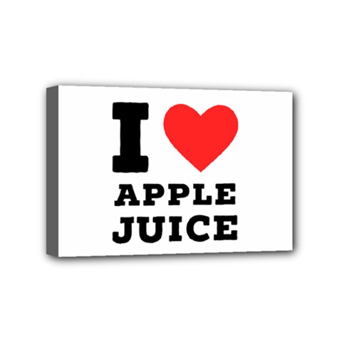 I Love Apple Juice Mini Canvas 6  X 4  (stretched) by ilovewhateva