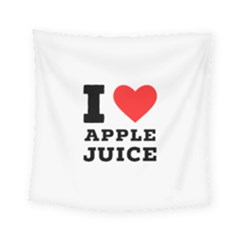 I Love Apple Juice Square Tapestry (small) by ilovewhateva