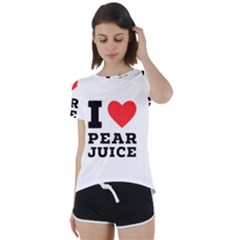 I Love Pear Juice Short Sleeve Open Back Tee by ilovewhateva