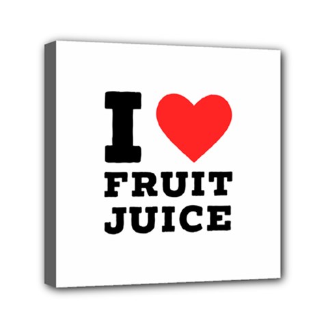 I Love Fruit Juice Mini Canvas 6  X 6  (stretched) by ilovewhateva