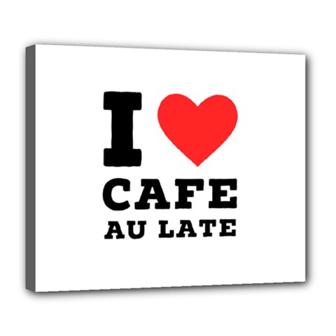 I Love Cafe Au Late Deluxe Canvas 24  X 20  (stretched) by ilovewhateva