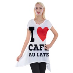 I Love Cafe Au Late Short Sleeve Side Drop Tunic by ilovewhateva