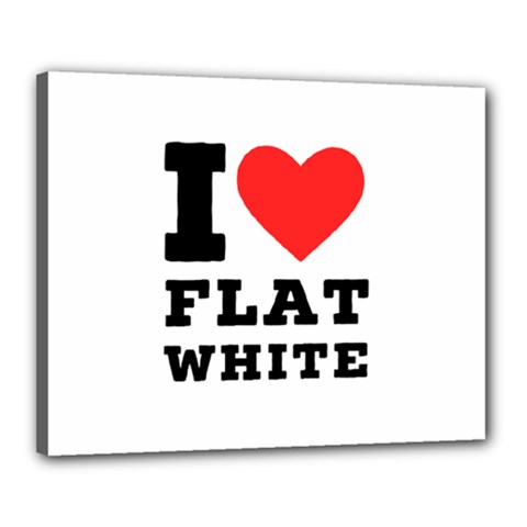 I Love Flat White Canvas 20  X 16  (stretched) by ilovewhateva