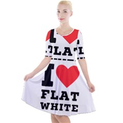 I Love Flat White Quarter Sleeve A-line Dress by ilovewhateva