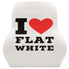 I Love Flat White Car Seat Back Cushion  by ilovewhateva