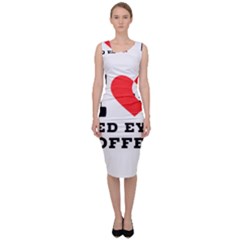 I Love Red Eye Coffee Sleeveless Pencil Dress by ilovewhateva